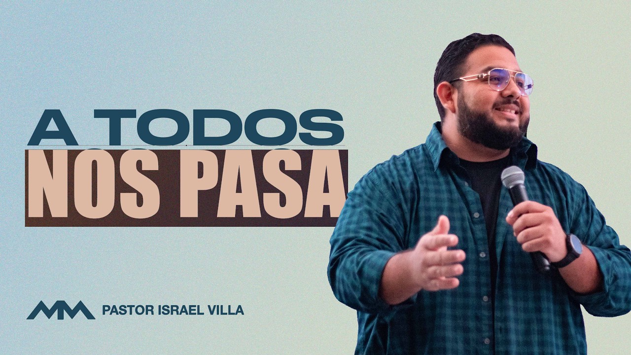 A Todos Nos Pasa | Ps. Israel Villa | Comunidad Aviva