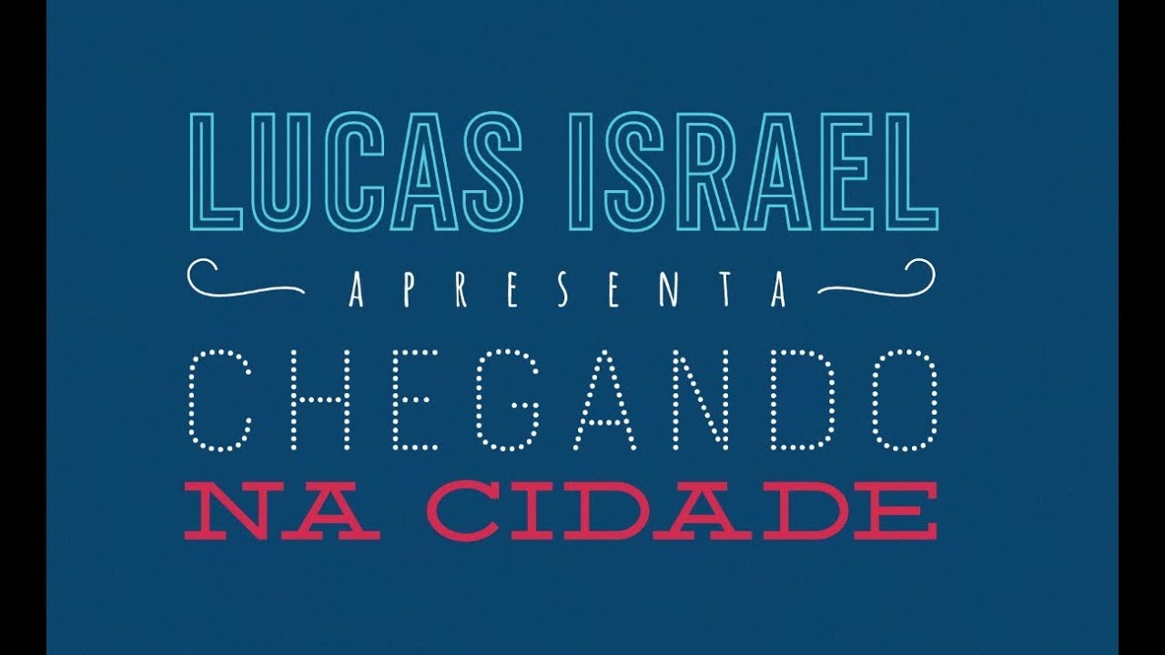 Lucas Israel - Chegando na Cidade - Clipe (Lyric V&iacute;deo Oficial)