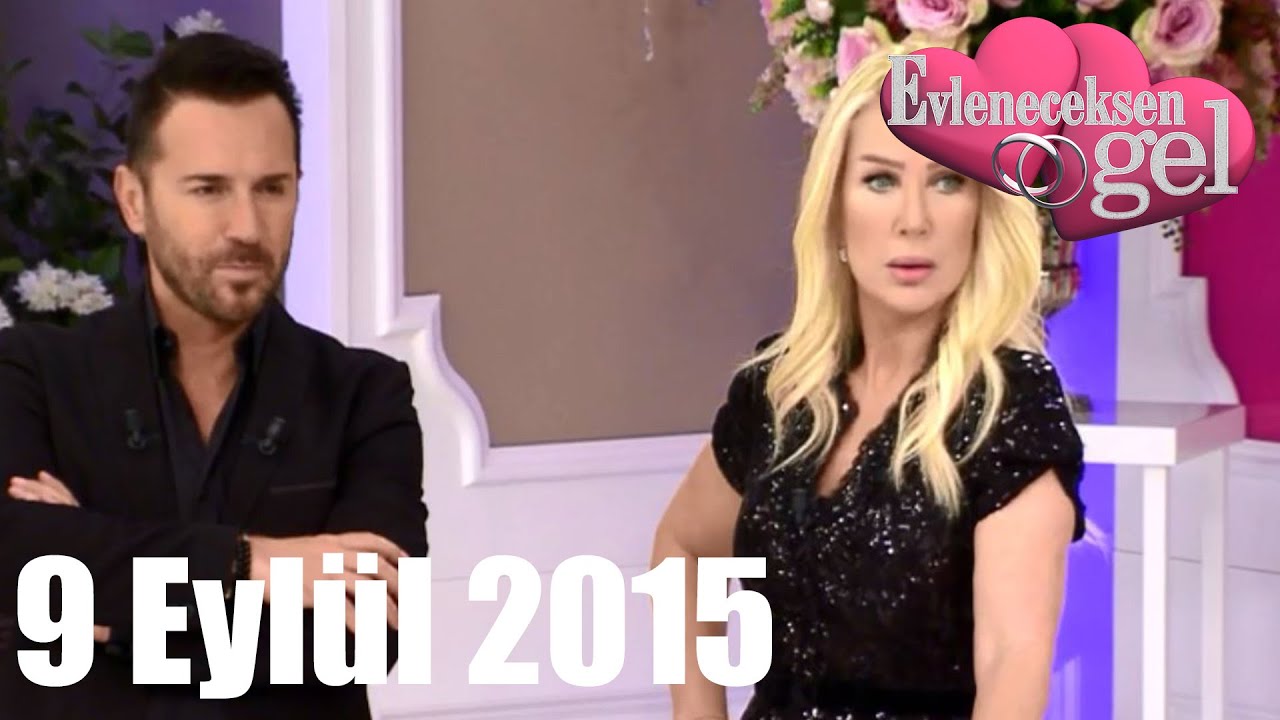 Evleneceksen Gel - 9 Eyl&uuml;l 2015