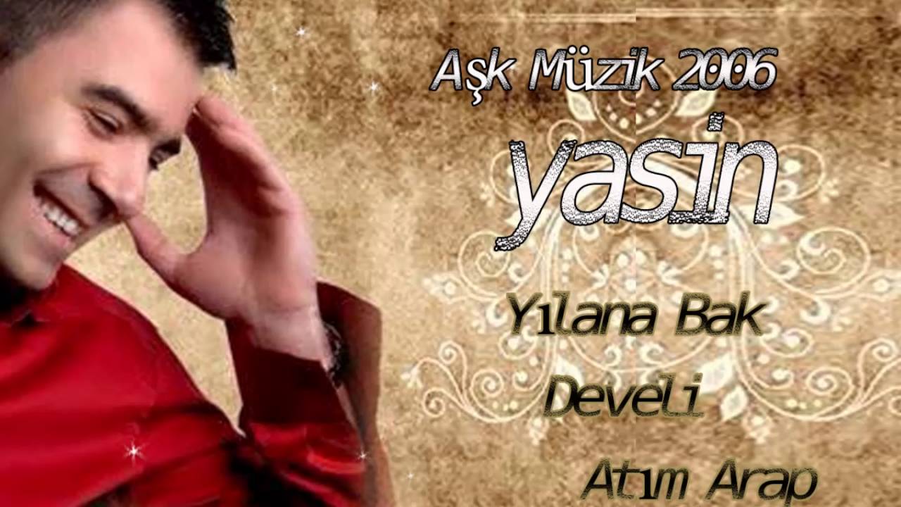 YASİN - YILANA BAK - DEVELİ - ATIM ARAP - AŞK MÜZİK 2006