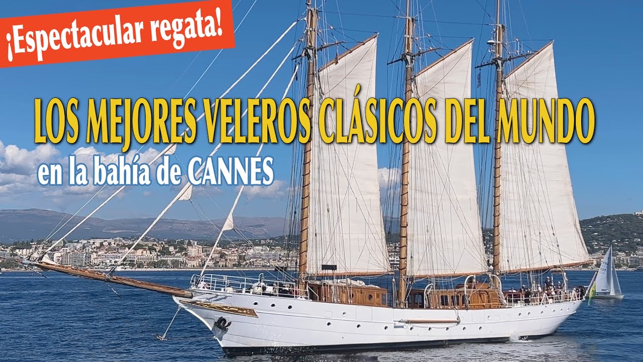 Navegando en la bahÍa de CANNES: REGATAS REALES, los mejores veleros clásicos DEL MUNDO