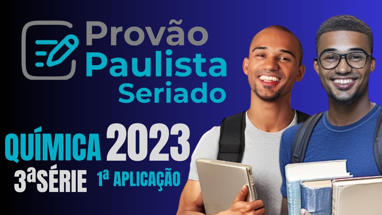 Provão Paulista Seriado 2023 | Química - 3ªSérie, 1ªAplicação.