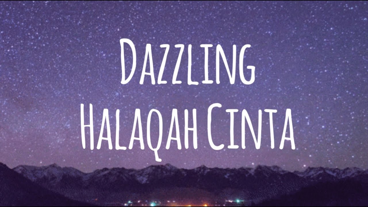 DAZZLING - HALAQAH CINTA (LIRIK)