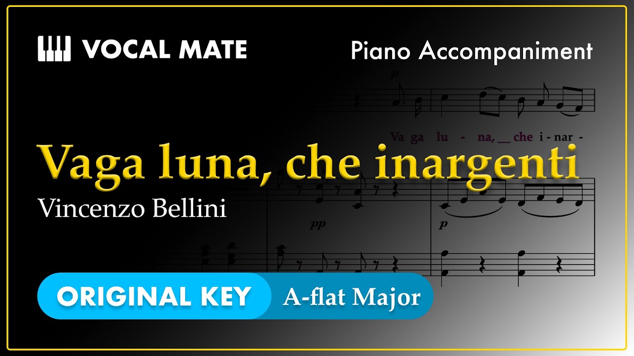 Vaga luna, che inargenti - Vincenzo Bellini | A-flat Major | Piano Accompaniment and Lyrics