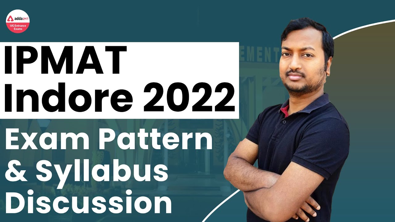 IPMAT Indore Syllabus 2022 | IPMAT Indore Exam Pattern | UG Entrance Exam 2022