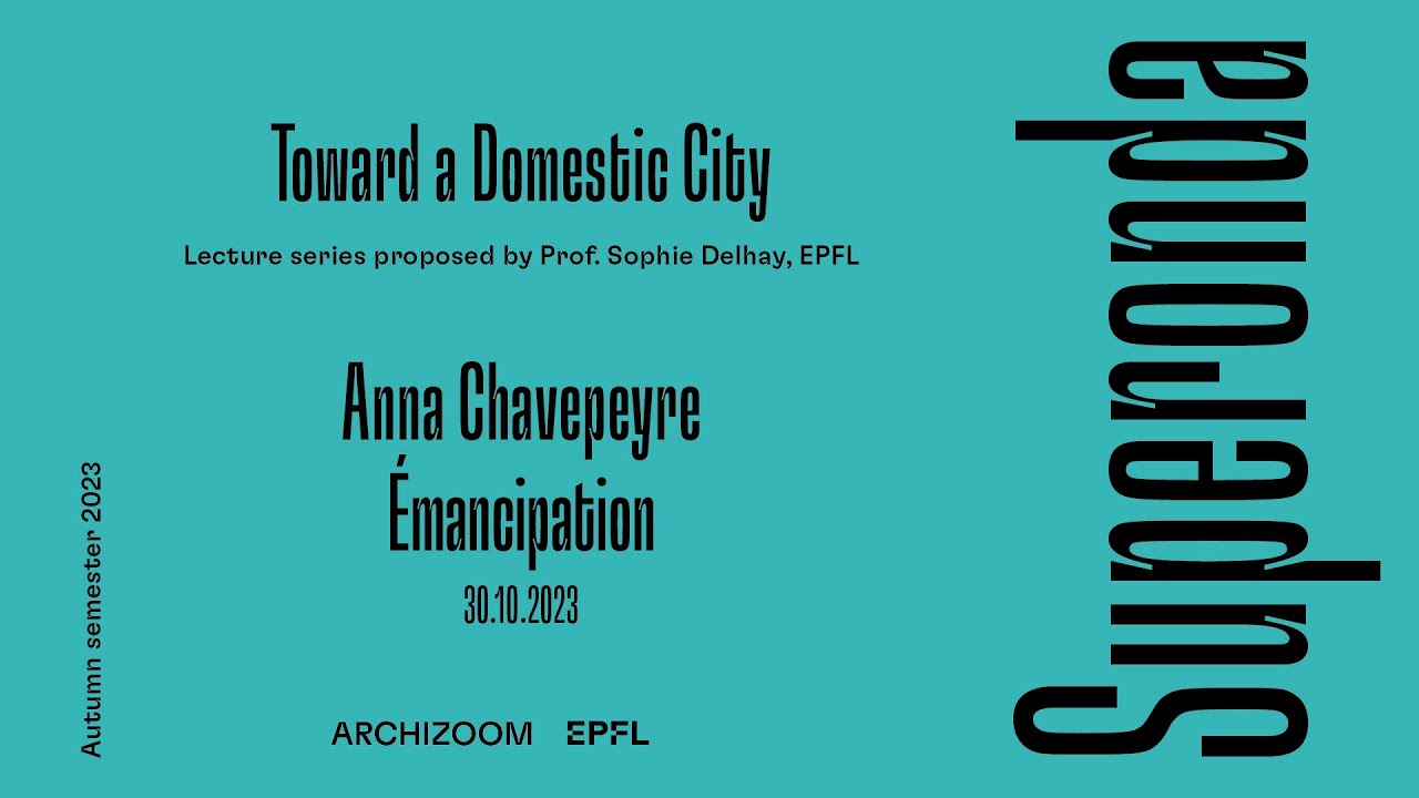 Anna Chavepayre - SUPERONDA lecture series: Toward a Domestic City