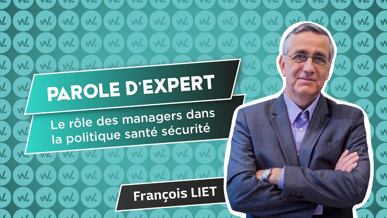 Parole d'Expert - Le rôle des managers dans la politique santé sécurité