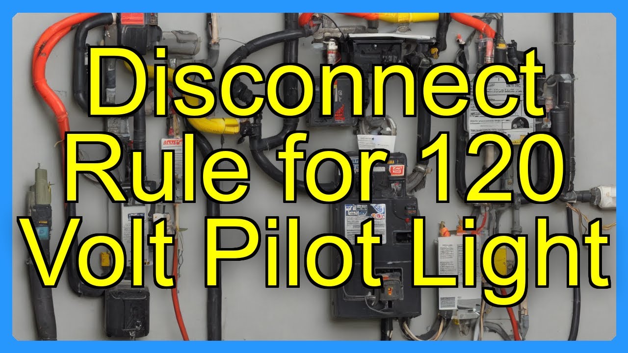 Disconnect Rule for 120 Volt Pilot Light