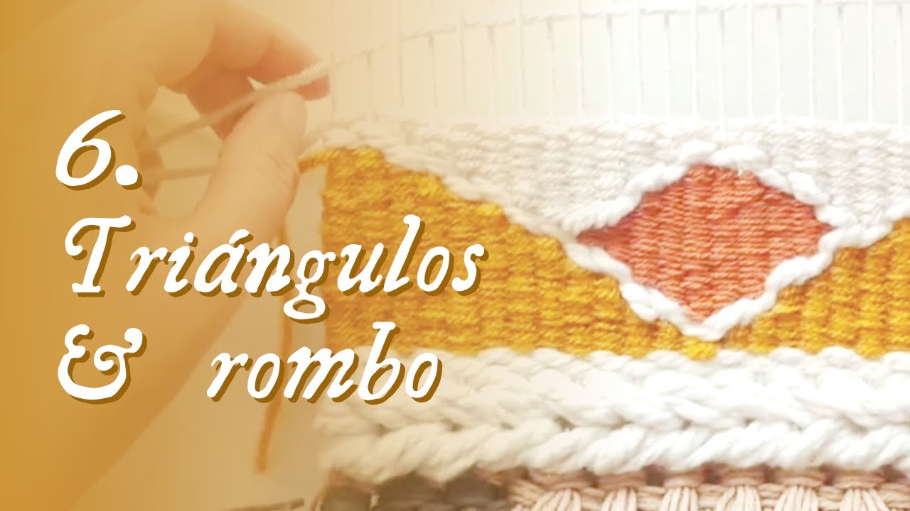 Figs. geométricas:Triángulos & Rombo -Taller online: tejiendo mi primer tapiz en telar - Parte 6/10