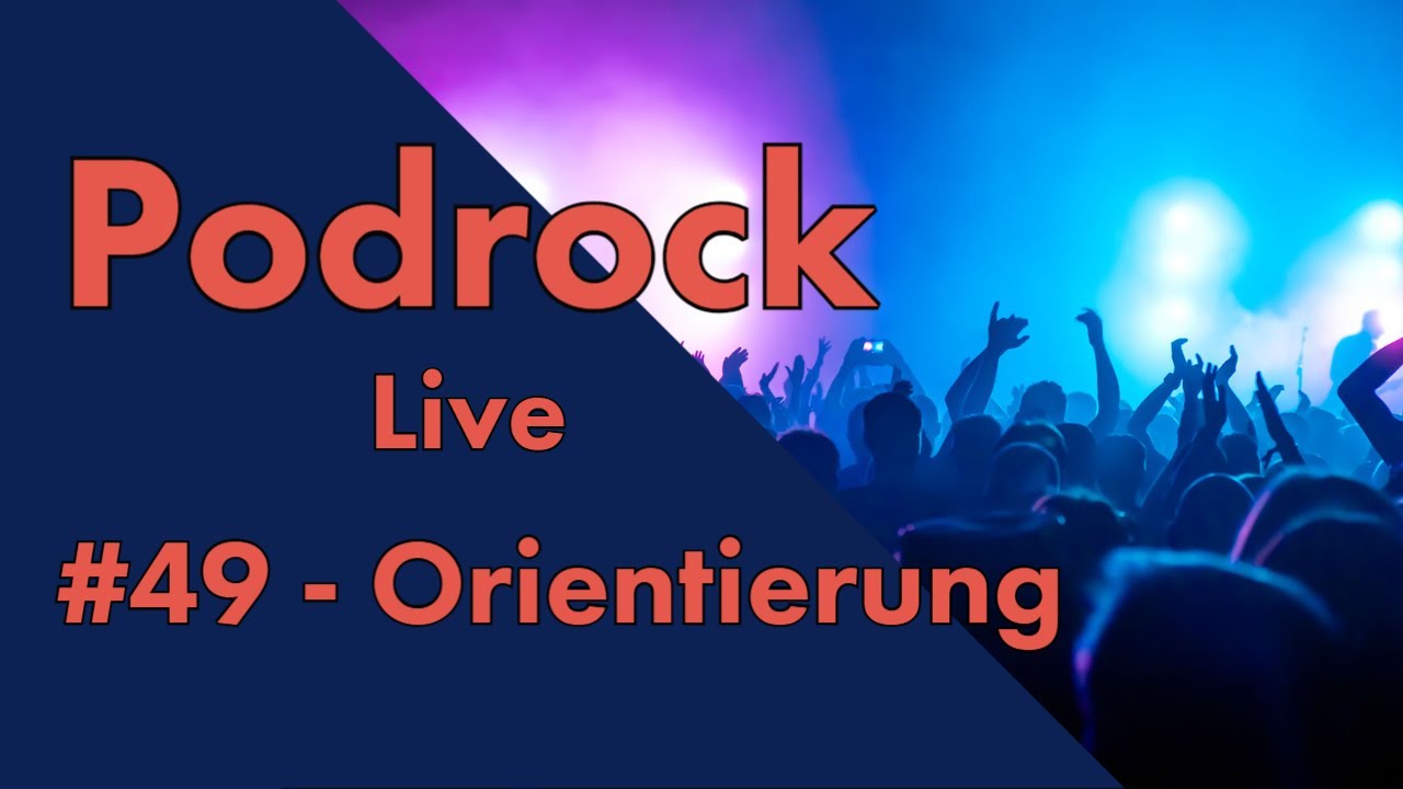 Podrock #49 - Live - Orientierung