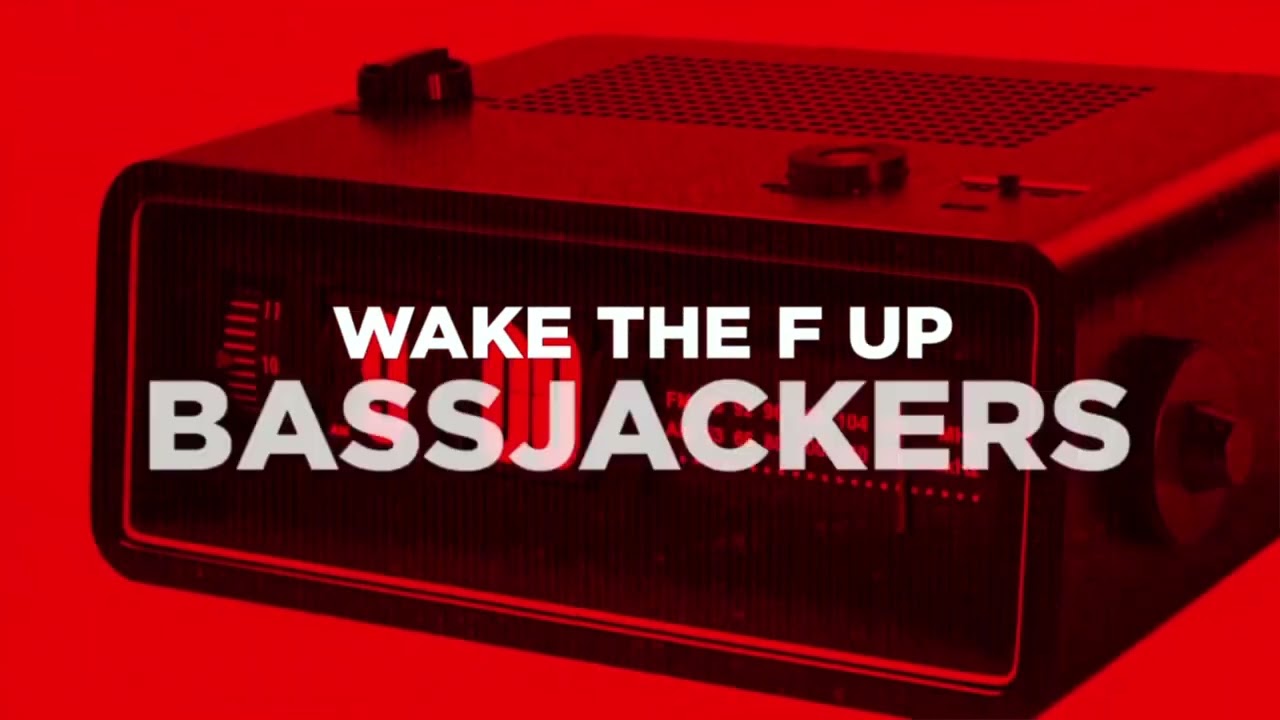 Bassjackers  -  Wake The Fuck Up Extend HD
