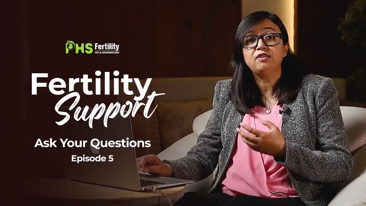 Ask Your Questions | Fertility Support | Episode 5 | PHS Fertility