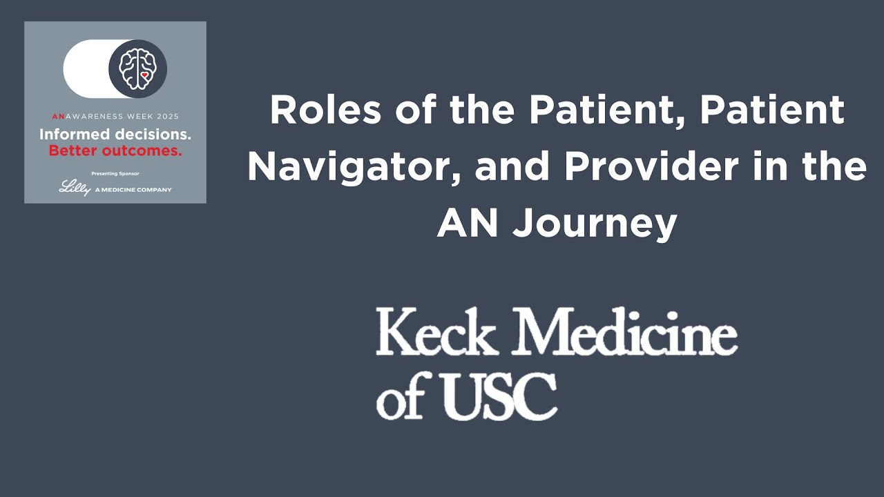 ANAwareness Week 2025 - Roles of the Patient, Patient Navigator, and Provider in the AN Journey