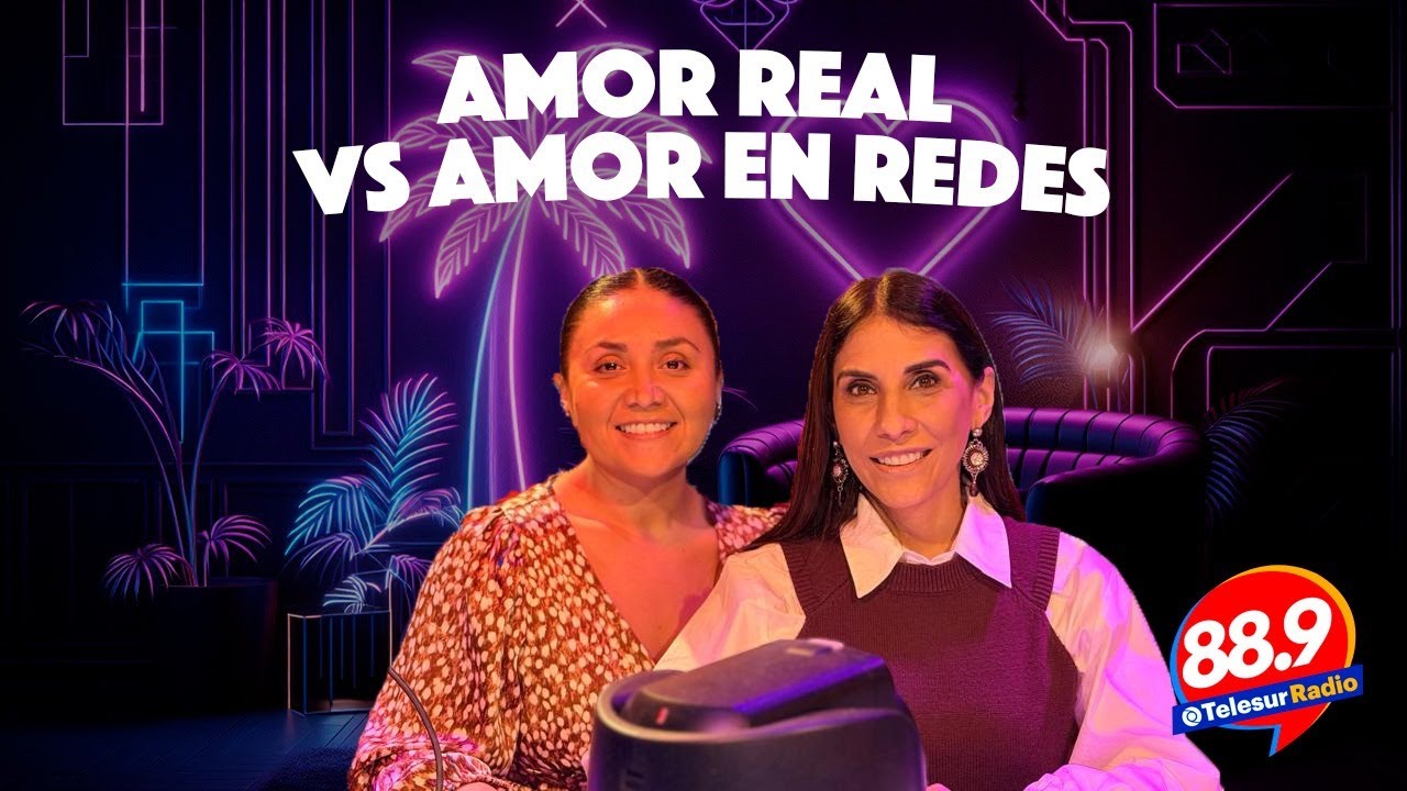 Oye ven acá: Amor real VS Amor de redes.