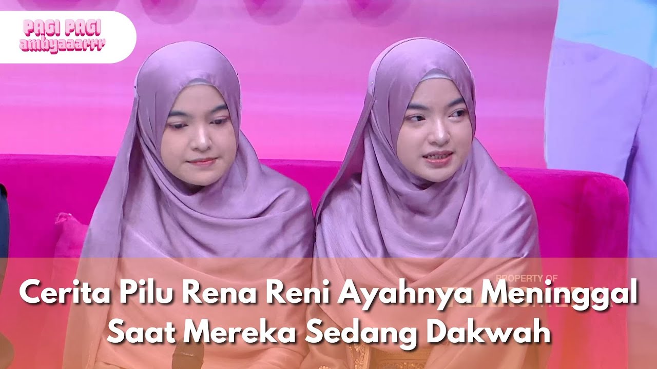 Cerita Pilu Rena Reni Ayahnya Meninggal Saat Mereka Sedang Dakwah - PAGI PAGI AMBYAR (4/3/25) P4
