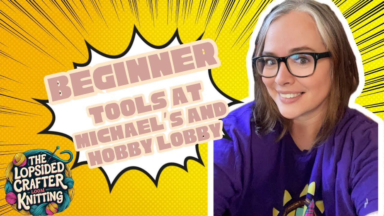Loom Knitting for Beginners: What to Buy at Michaels and Hobby Lobby