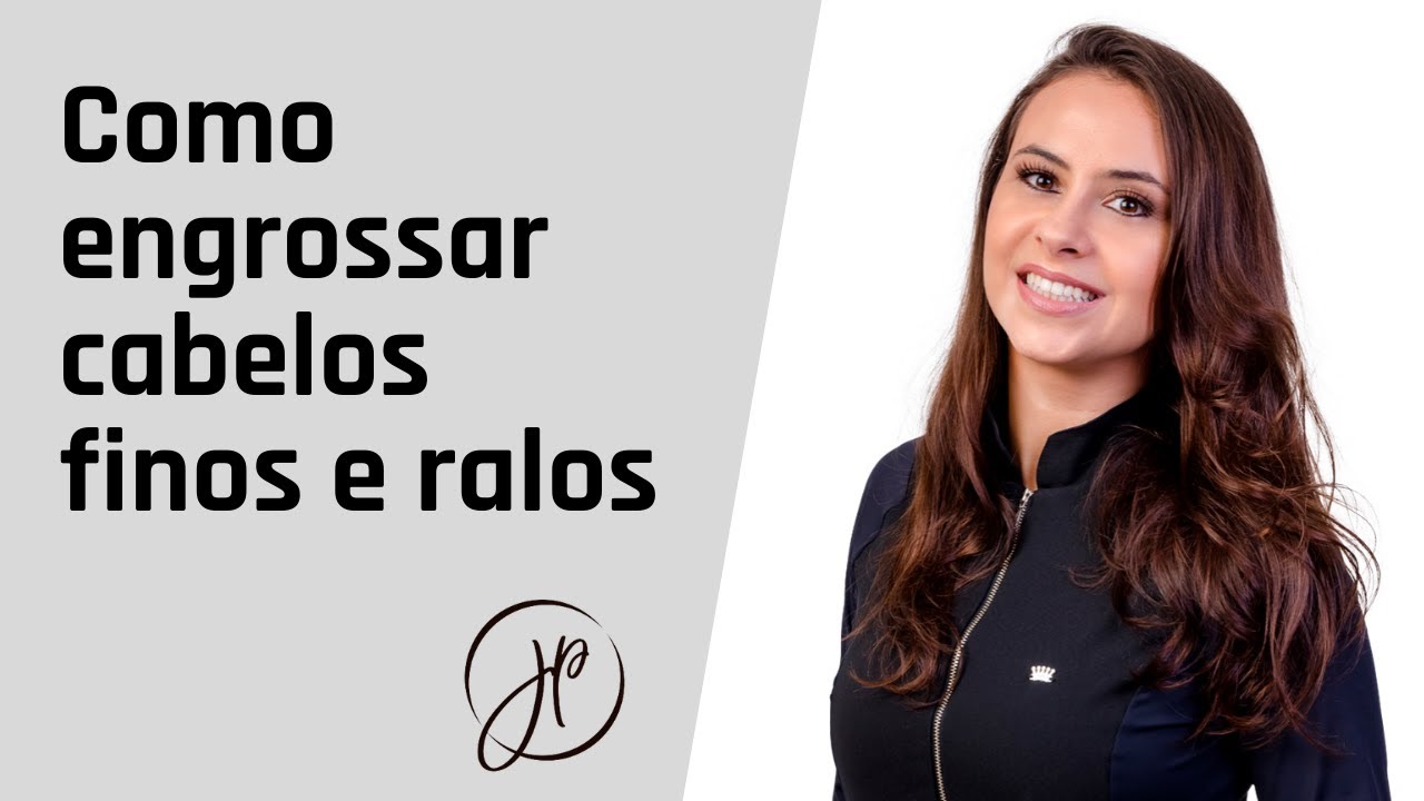 COMO ENGROSSAR CABELOS FINOS E RALOS DA FORMA CORRETA