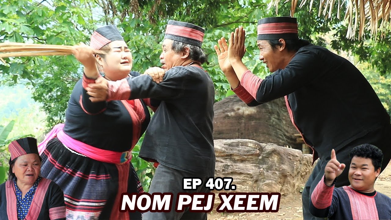 NOM PEJ XEEM EP407 (Hmong New Movie)