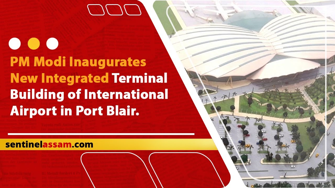 PM Modi Inaugurates New Integrated Terminal Building of International Airport in Port Blair