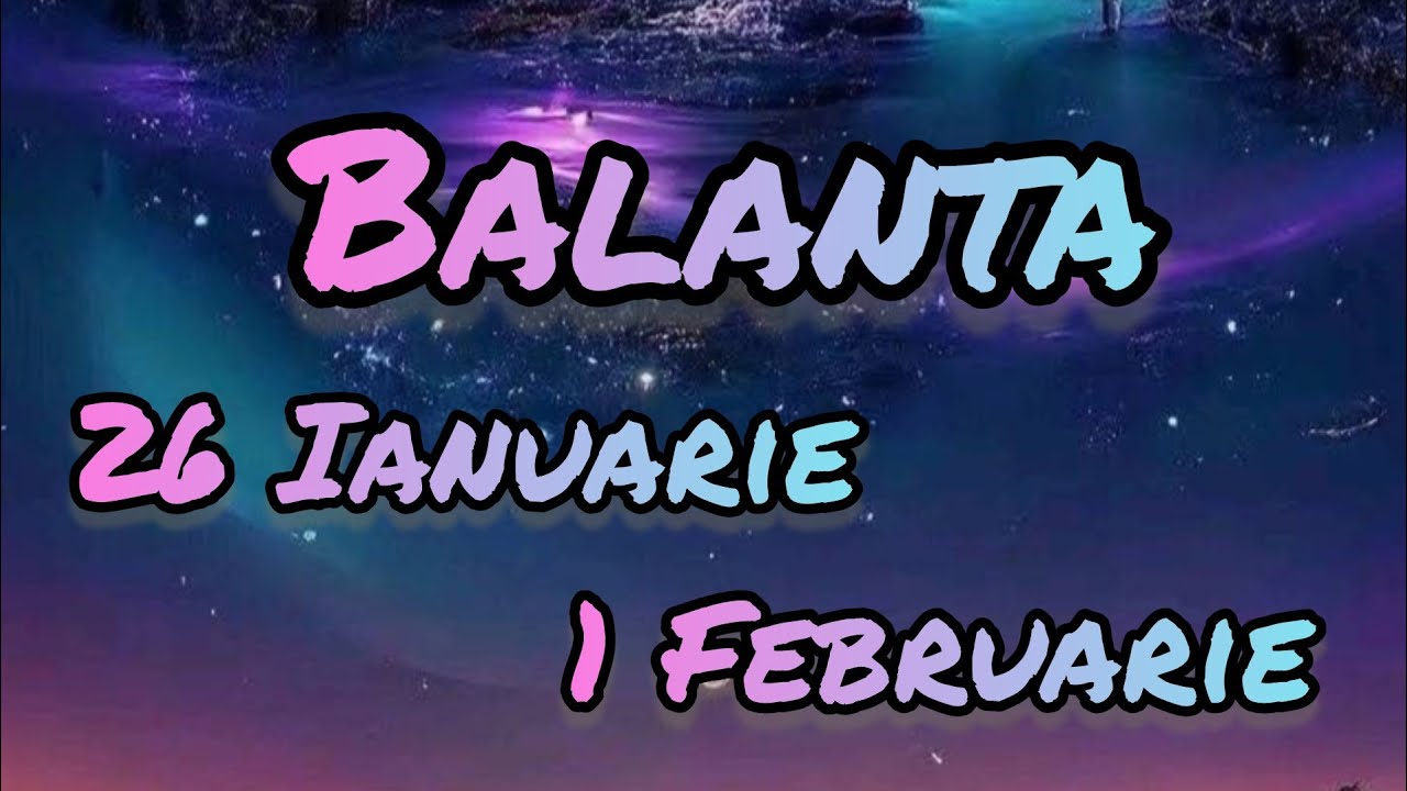 BALANTA  - Saptamana 26 Ianuarie/1 Februarie 
