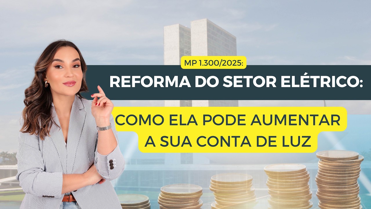 MP 1300: reforma do setor elétrico, novas tarifas e GD