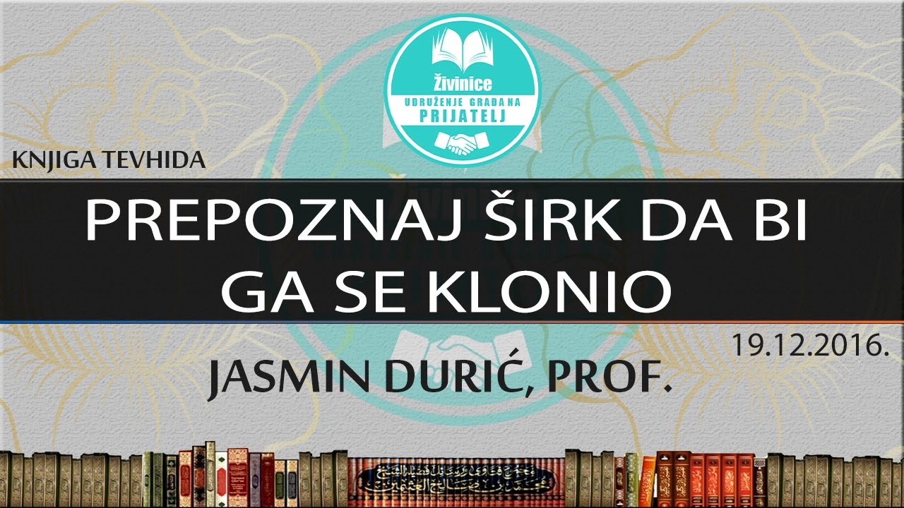 PREPOZNAJ ŠIRK DA BI GA SE KLONIO - Jasmin Durić, prof