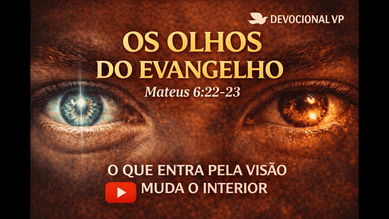 👀 OS OLHOS DO EVANGELHO | Devocional VP
