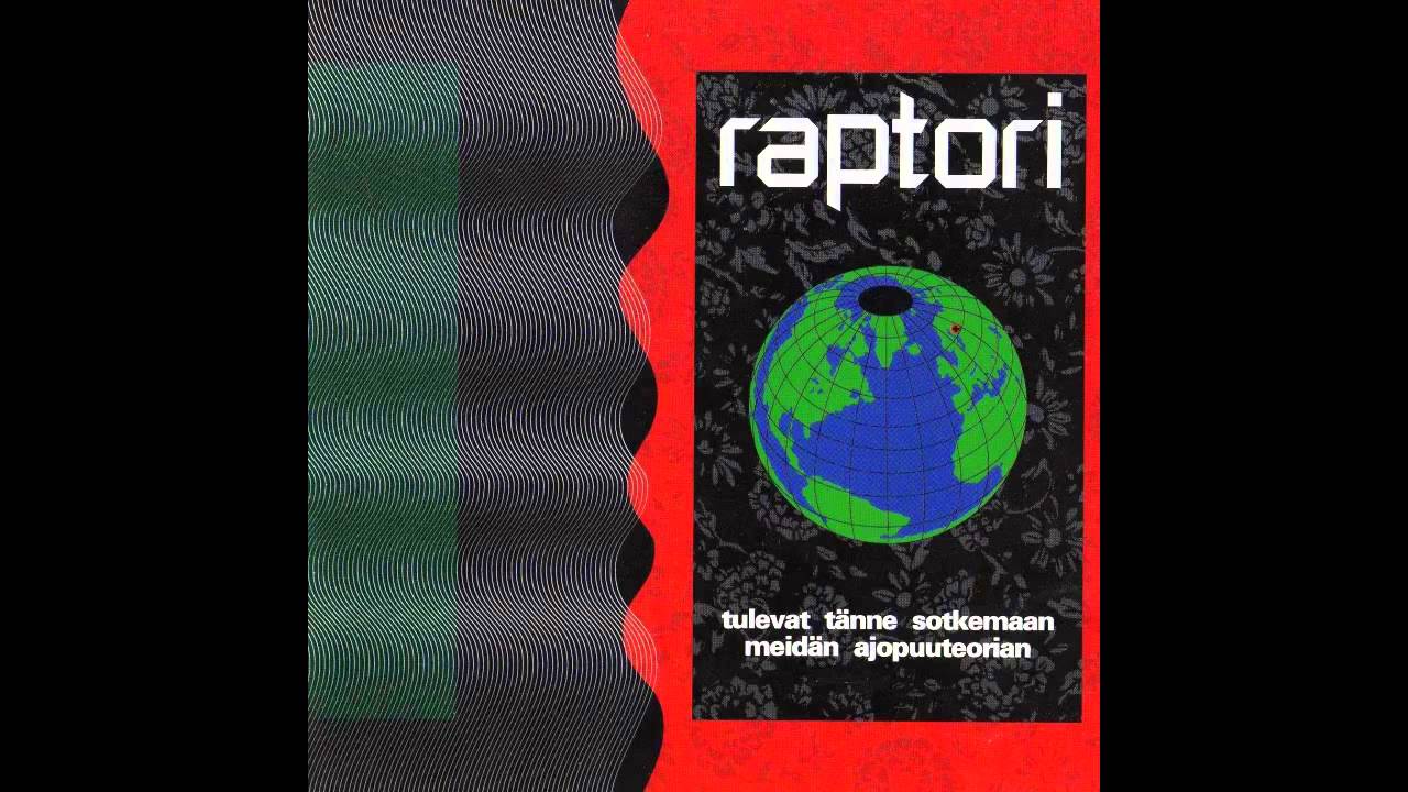 Raptori - Tulevat tänne sotkemaan meidän ajopuuteorian