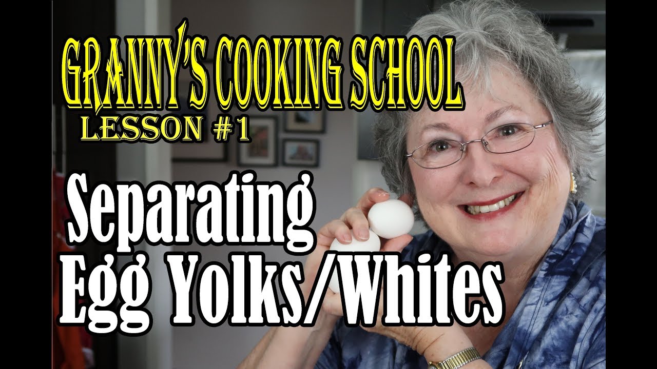 Granny's Cooking Class #1 Separating Egg Whites