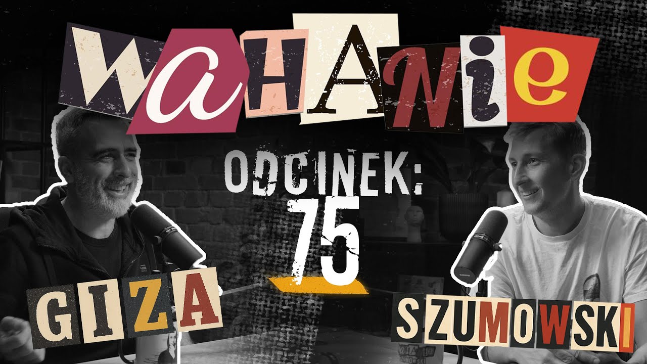 Wahanie podcast Szumowskiego i Gizy odc. 75