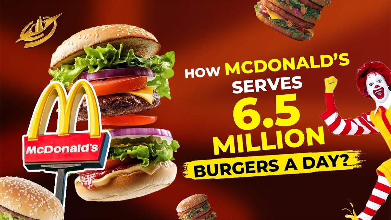 How McDonald&rsquo;s Serves 6.5 Million Burgers a Day?