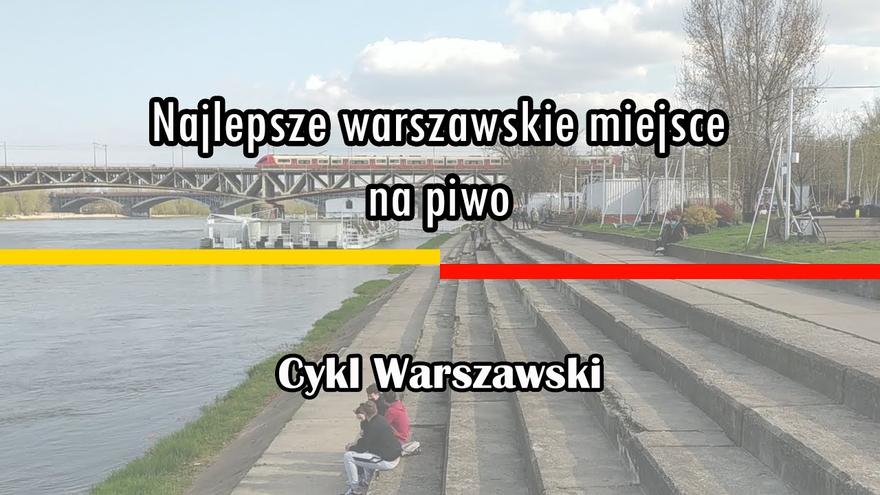 Bulwary wiślane - najlepsze warszawskie miejsce na piwo