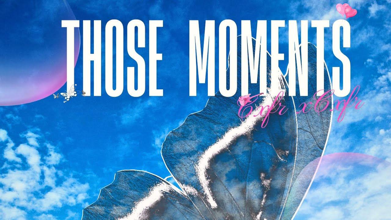 CXFR - THOSE MOMENTS [[OFFICIAL AUDIO]