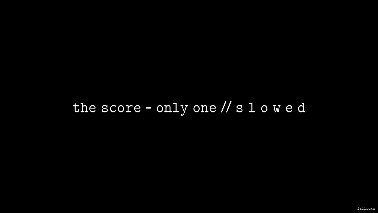 The Score - Only One // S L O W E D