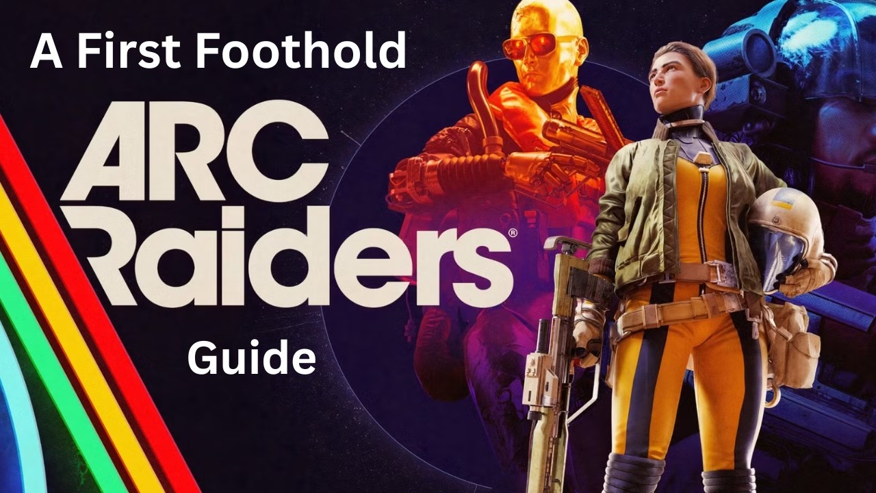 ARC Raiders: A First Foothold