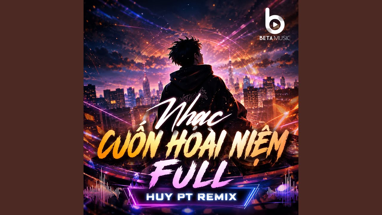 Nhạc Cuốn Hoài Niệm Full (Huy PT Remix - Beta Music)