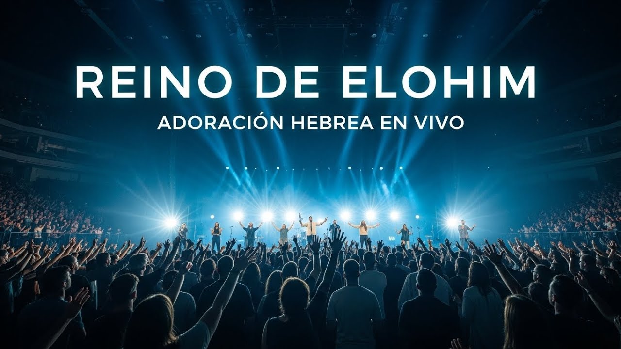 REINO DE ELOHIM | ADORACIÓN HEBREA EN VIVO – ALABANZA PROFÉTICA Y GOBIERNO DE DIOS