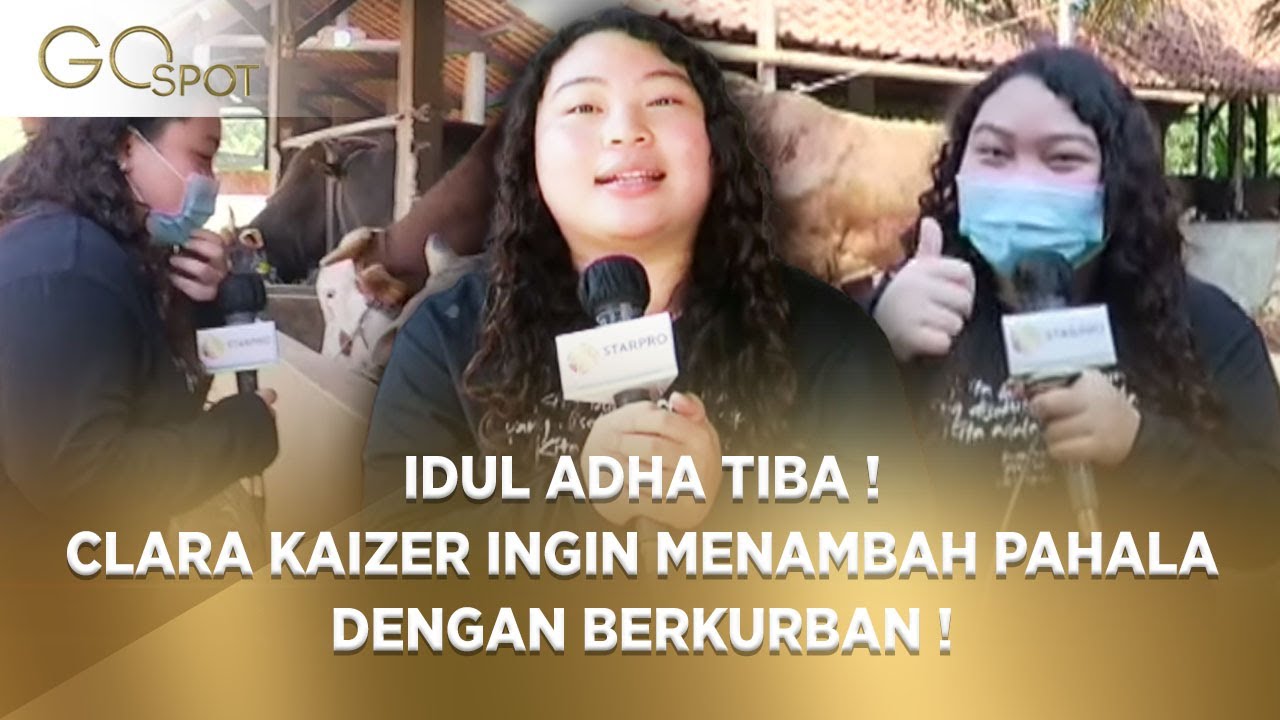 IDUL ADHA TIBA ! CLARA KAIZER INGIN MENAMBAH PAHALA DENGAN BERKURBAN ! &ndash; GO SPOT 31/07