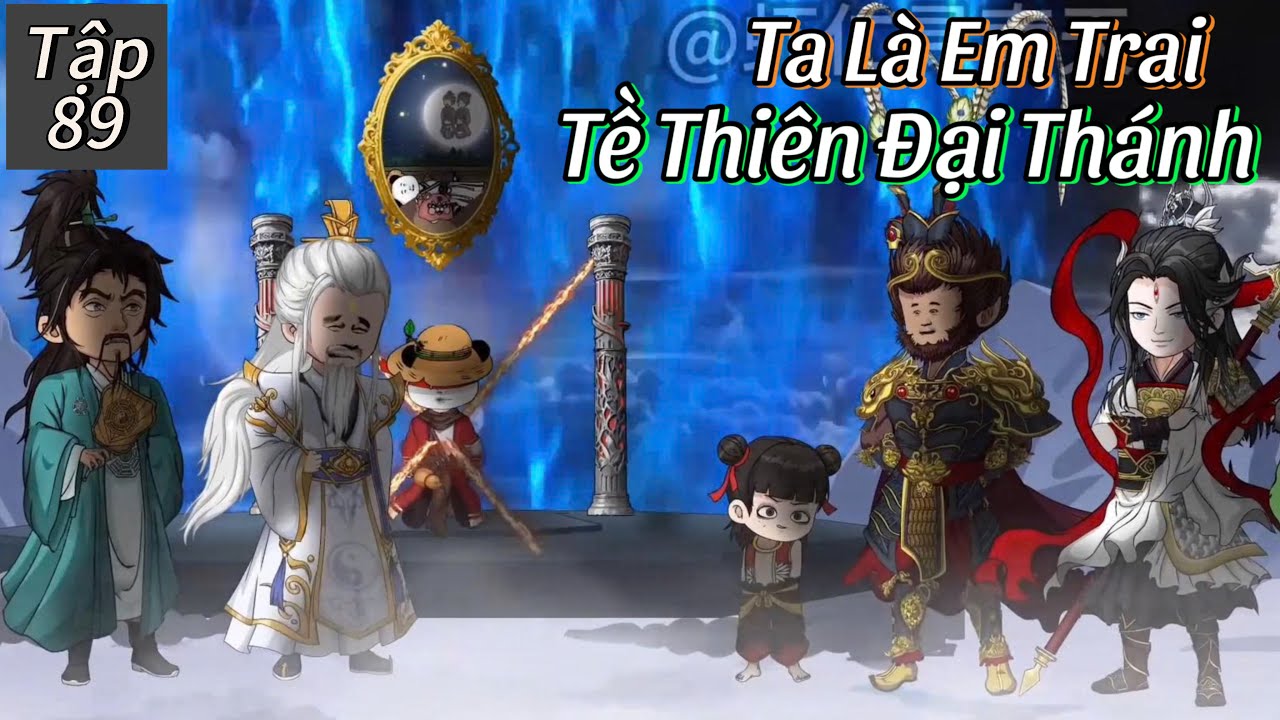 Ta Là Em Trai Tề Thiên Đại Thánh (Tập 89)