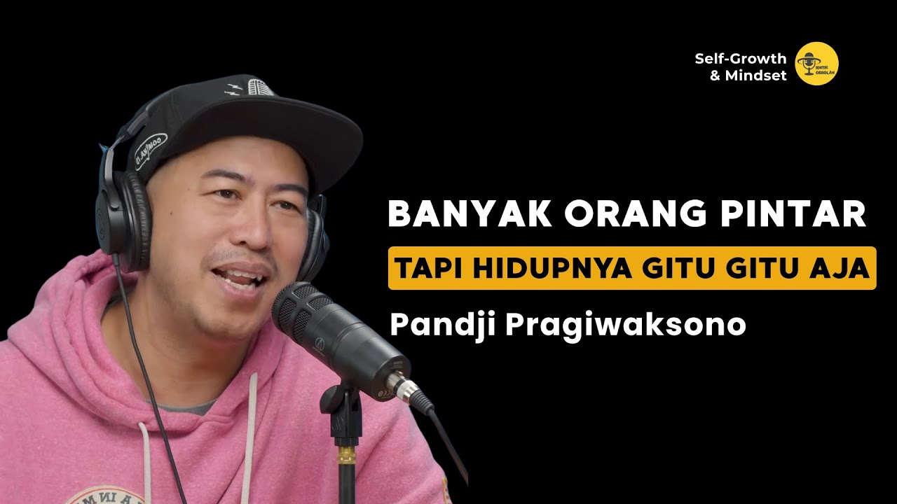 Kenapa Banyak Orang Pintar Tapi Hidupnya Gitu Gitu Aja - Pandji Pragiwaksono