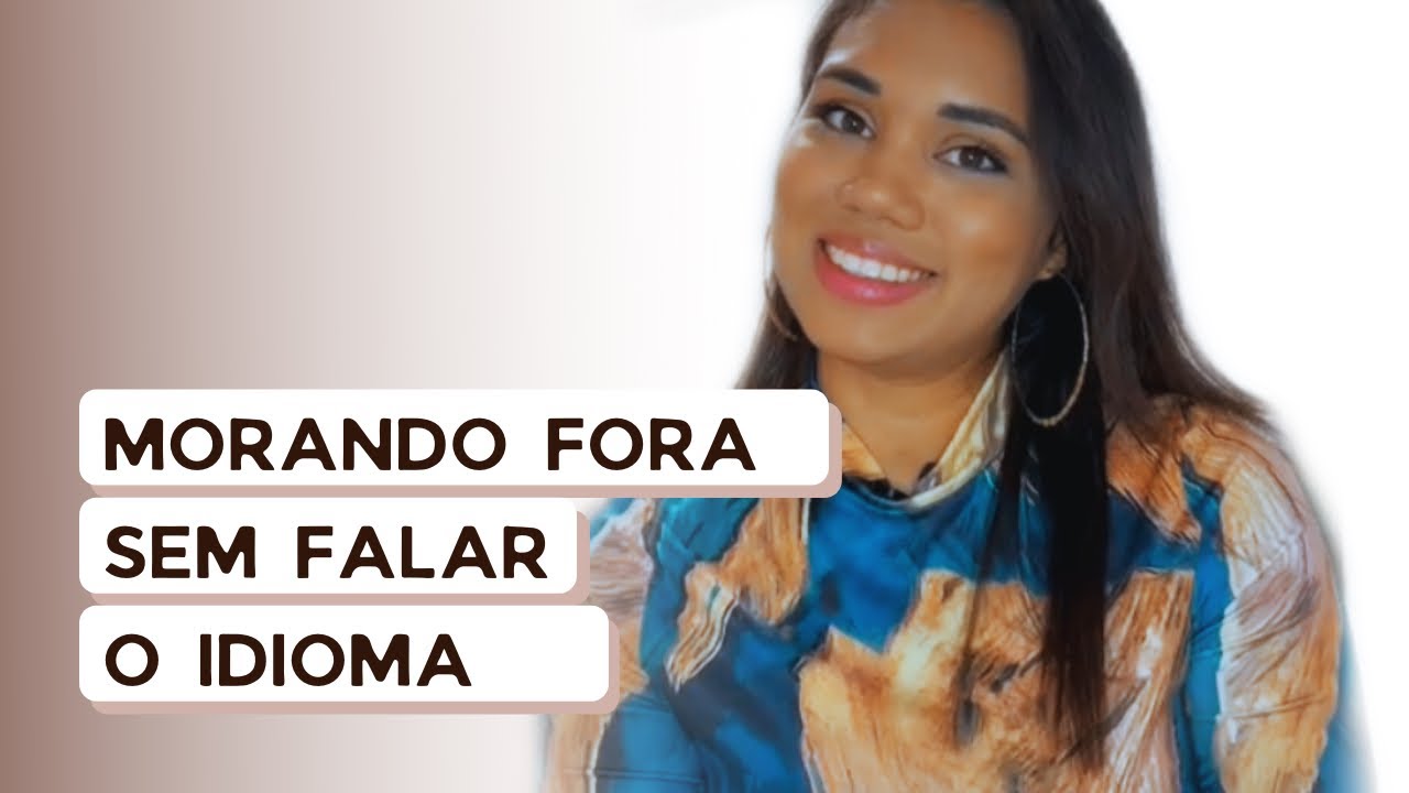 Como eu fui morar em outro país sem falar o idioma!