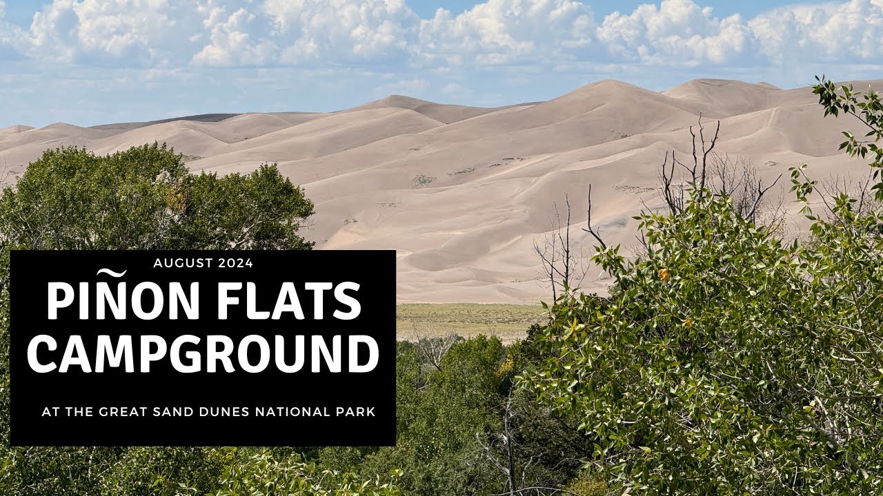 Pinon Flats Campground Tour - INSIDE Great Sand Dunes National Park