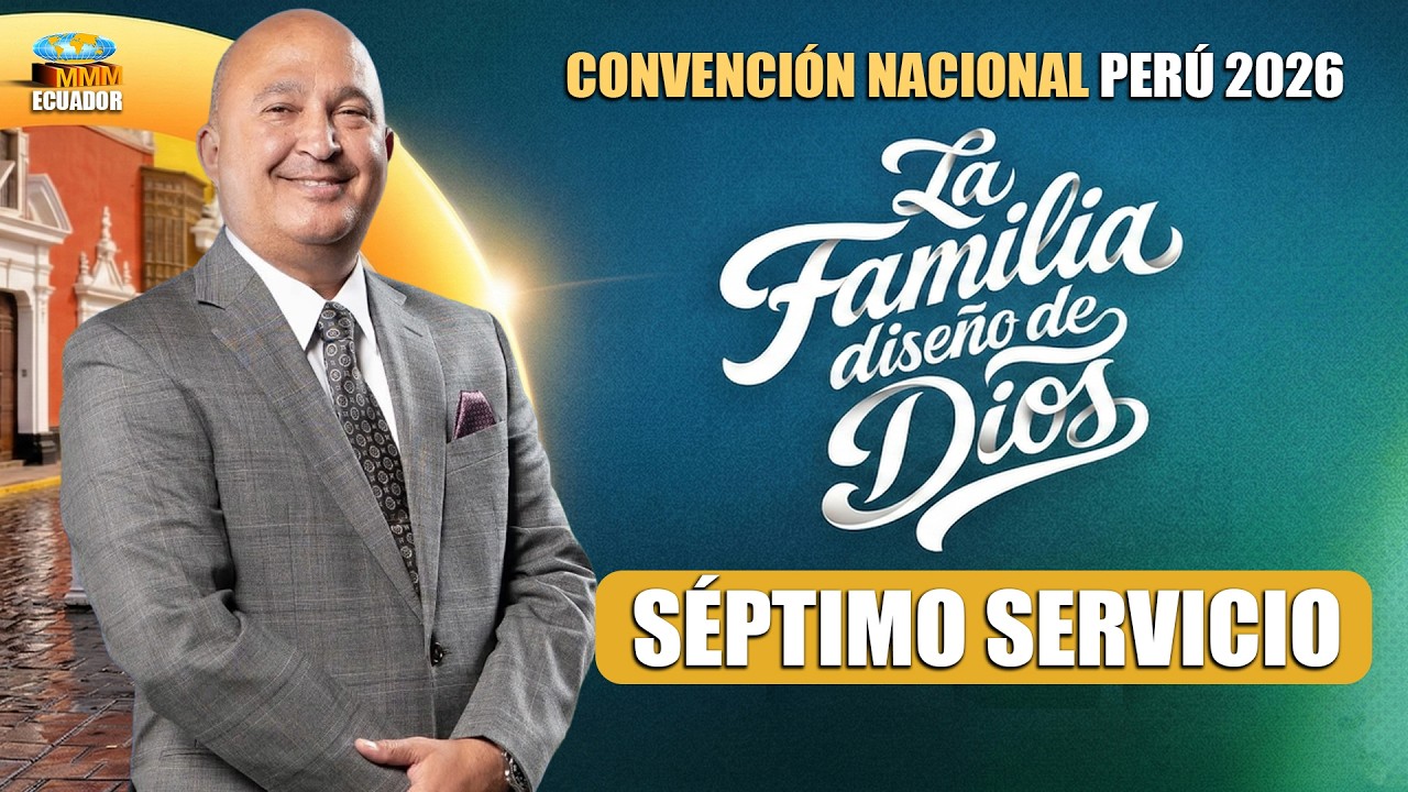 Séptimo Servicio | Convención Nacional en Perú 2026 | Sede Trujillo | Movimiento Misionero Mundial