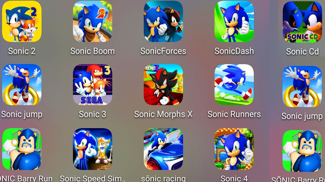 Sonic Dash,Sonic 2,Sonic Forces,Sonic CD,Sonic Speed Simulator,SONIC MORPHS X,SONIC BARRY'S PRISON..