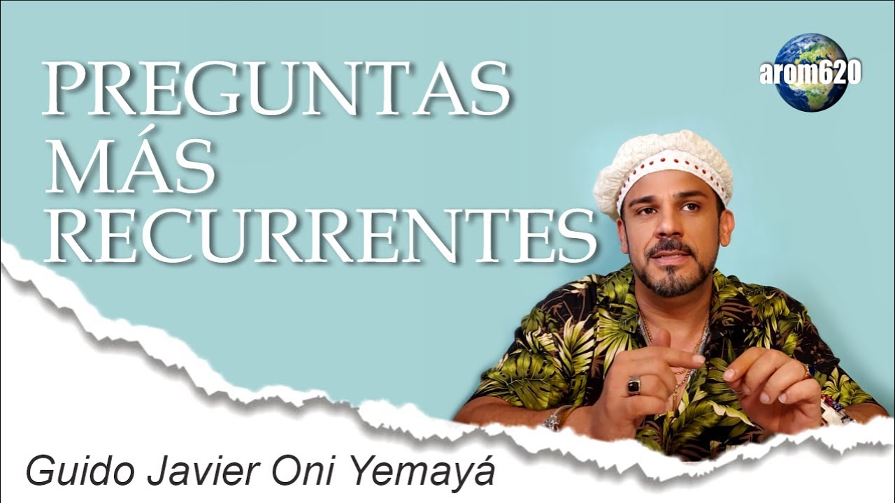 LAS PREGUNTAS MÁS RECURRENTES, INQUIETUDES, RESPUESTAS A TUS DUDAS CON RELACIÓN A LA RELIGIÓN YORUBA