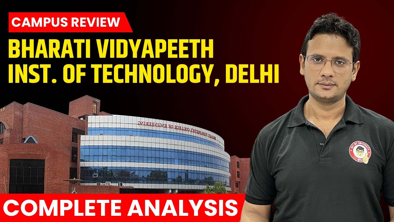 Bharati Vidyapeeth Institute of Technology, Delhi Campus Review | Fees, Cutoff, Hostel & Placement