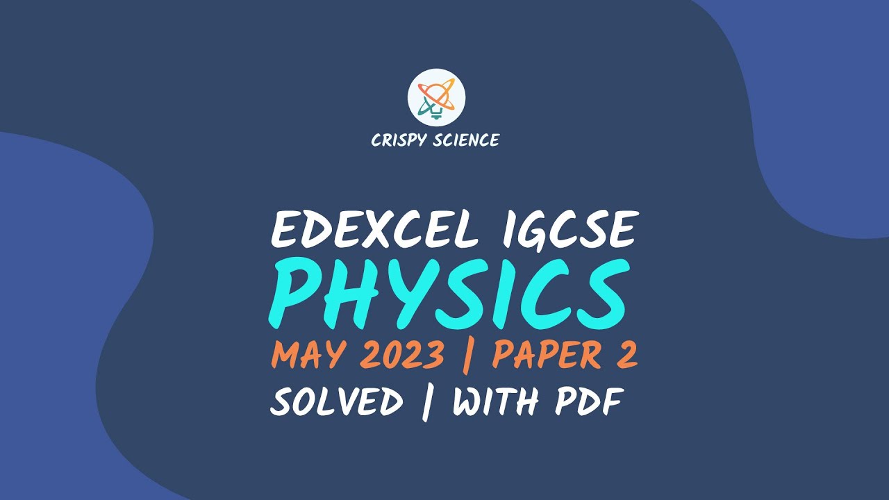 Edexcel IGCSE Physics | May 2023 | Paper 2