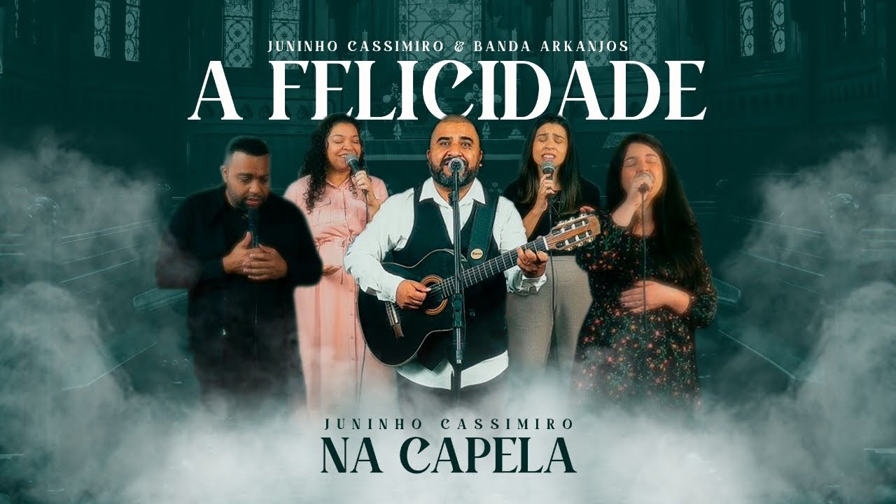Juninho Cassimiro e Banda Arkanjos - A Felicidade