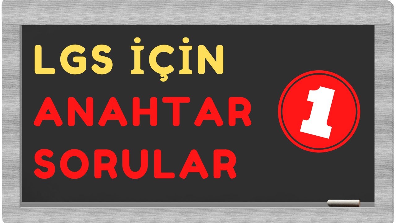 LGS İÇİN ANAHTAR SORULAR 1