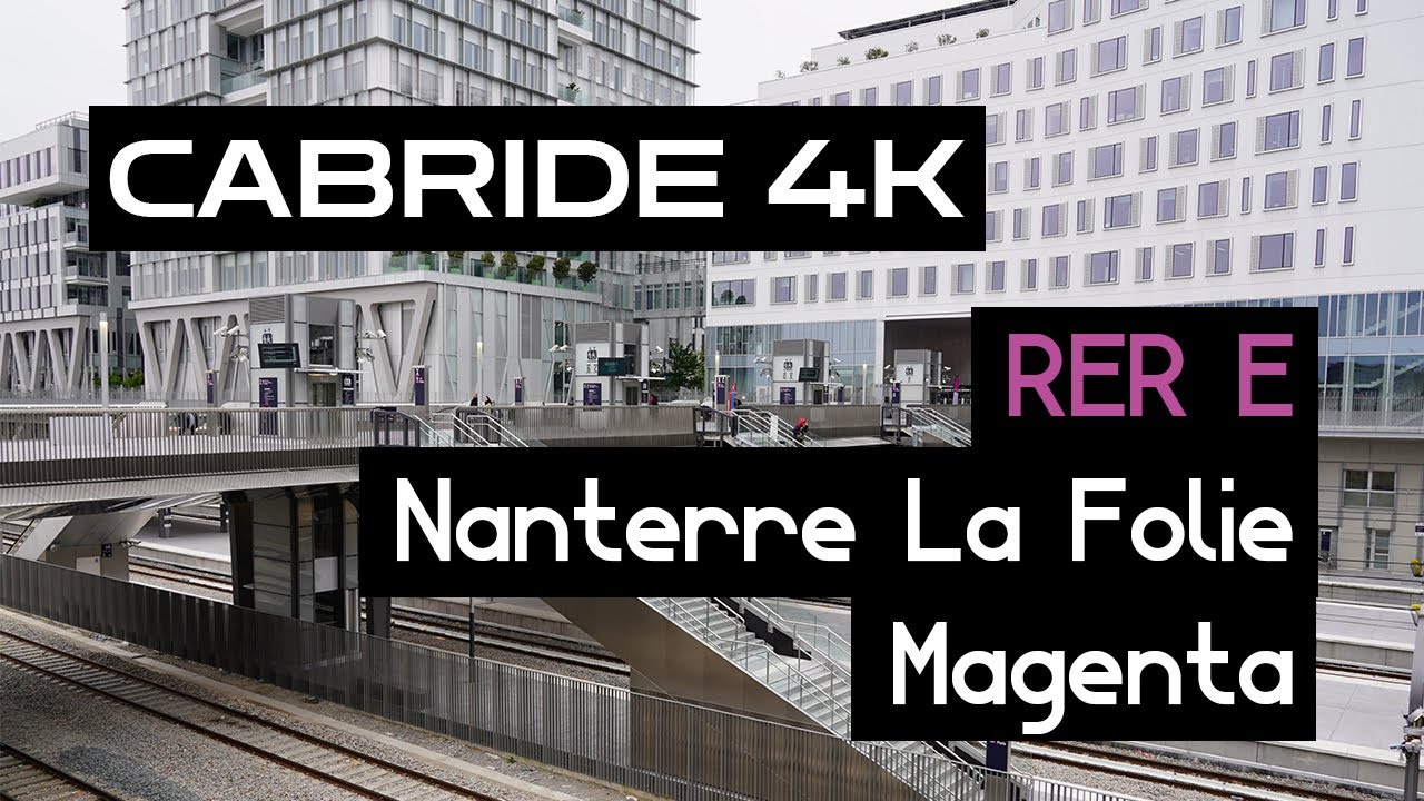 4Kᴴᴰᴿ Cabride (RER E) Nanterre La Folie ➞ Magenta | MI2N